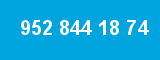 952 844 18 74